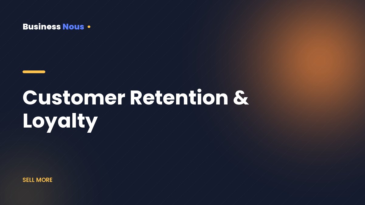 Customer Retention & Loyalty