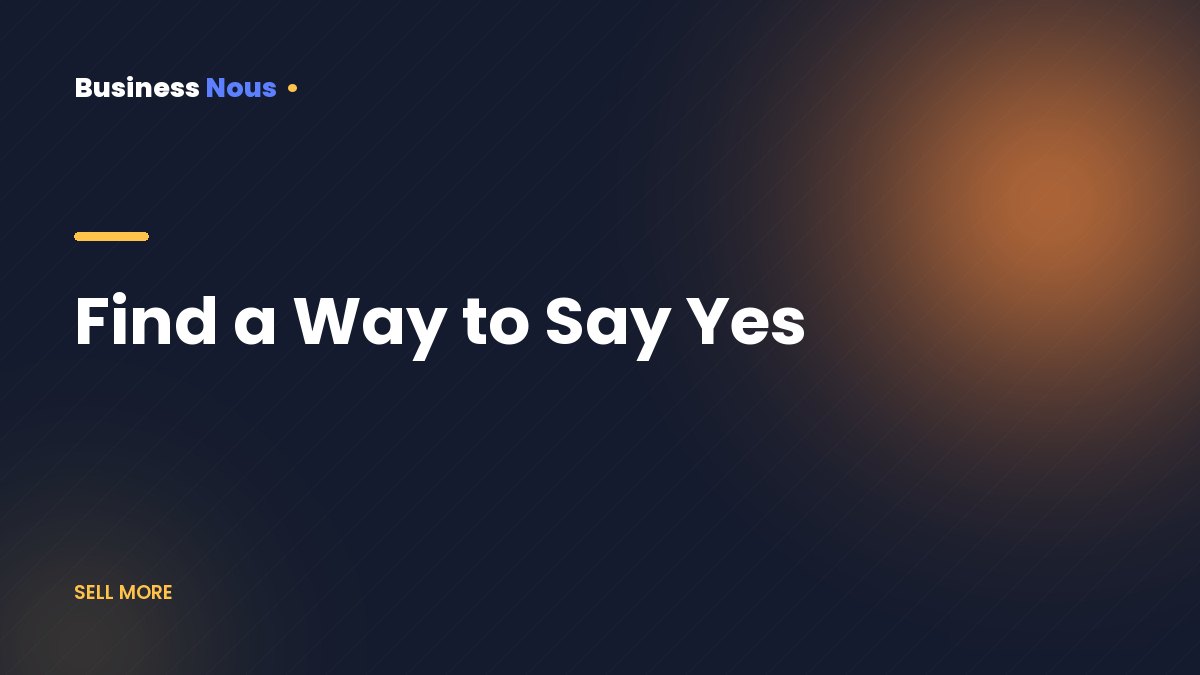 Find a Way to Say Yes