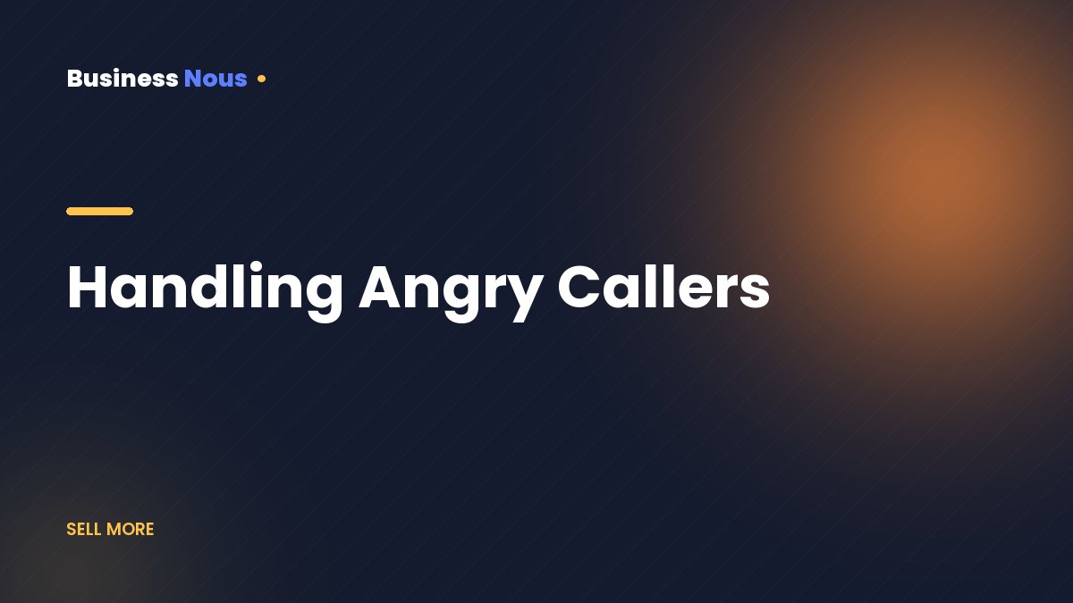 Handling Angry Callers