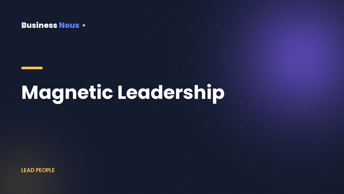 Magnetic Leadership