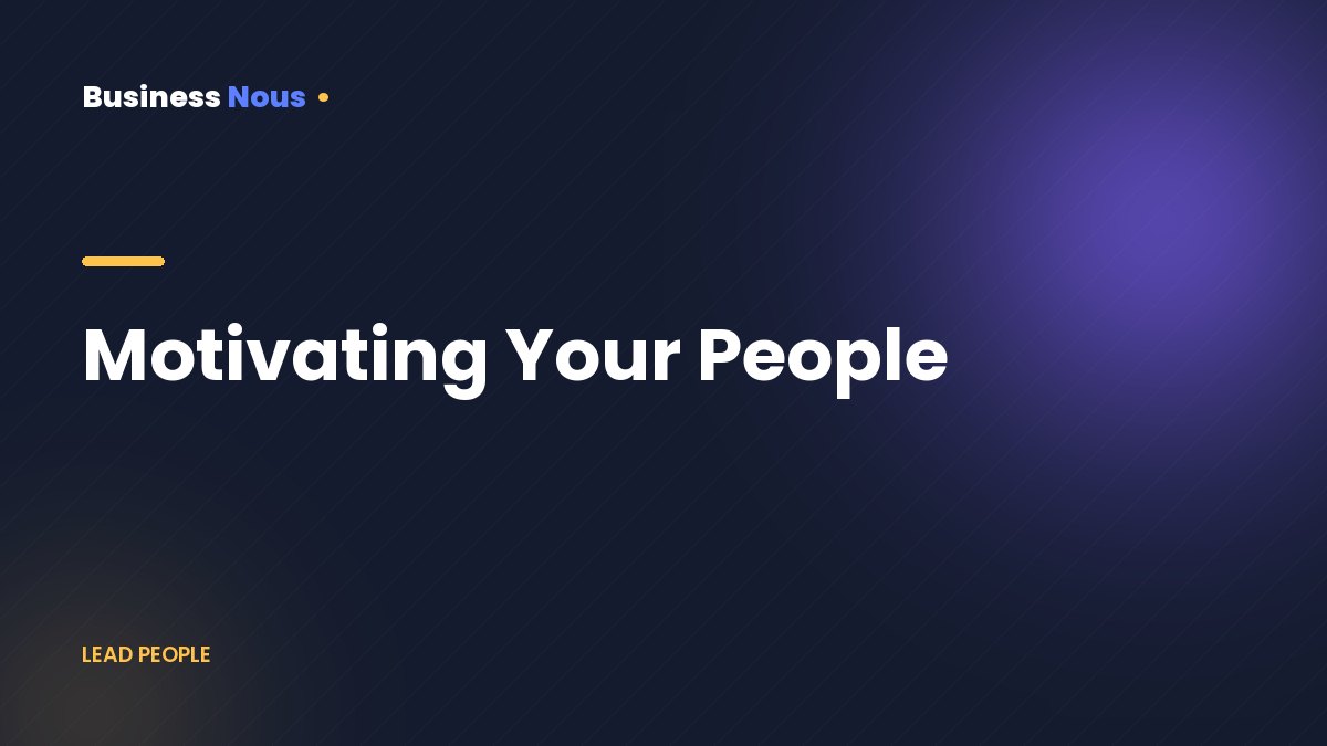 Motivating Your People