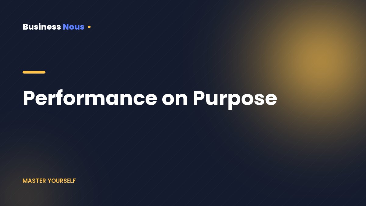 Performance on Purpose